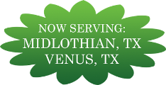Now Serving Midlothian, TX and Venus, TX